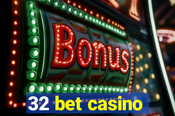 32 bet casino